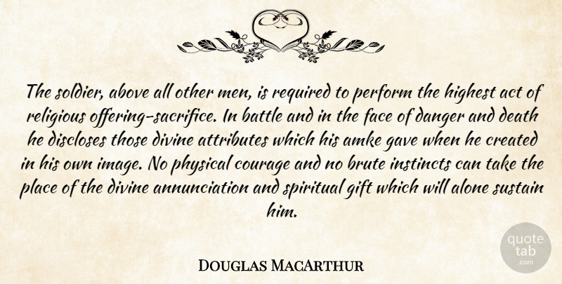 Douglas MacArthur Quote About Spiritual, Religious, Sacrifice: The Soldier Above All Other...