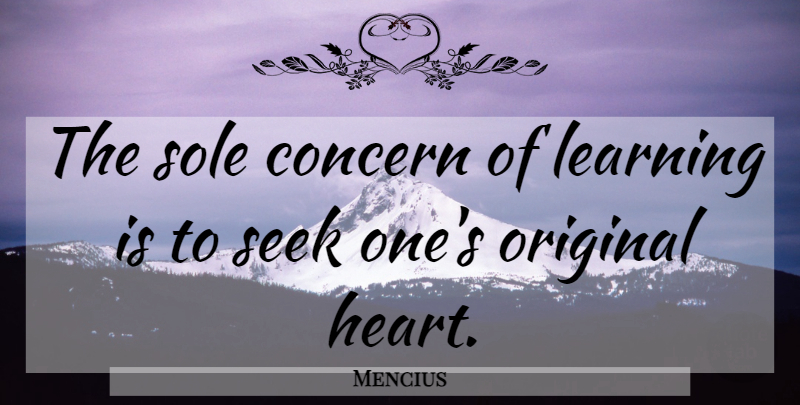 Mencius Quote About Heart, Learning, Sole: The Sole Concern Of Learning...