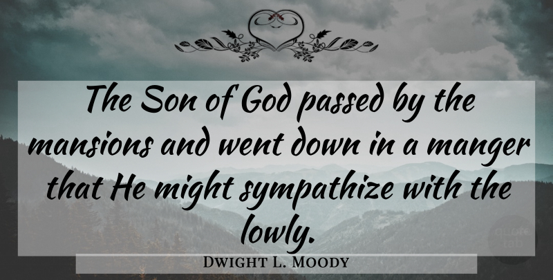 Dwight L. Moody Quote About Son, Might, Mansions: The Son Of God Passed...