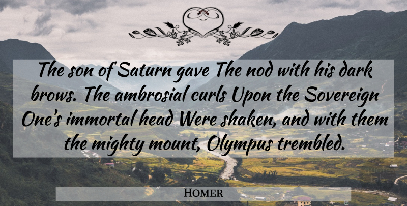 Homer Quote About Son, Dark, Olympus: The Son Of Saturn Gave...