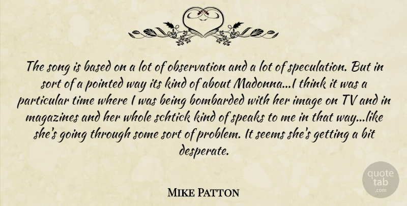 Mike Patton Quote About Song, Thinking, Magazines: The Song Is Based On...