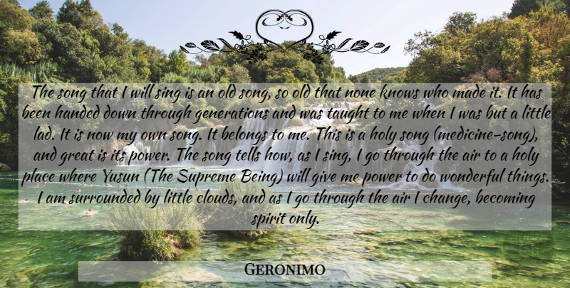 Geronimo Quote About Song, Native American, Air: The Song That I Will...