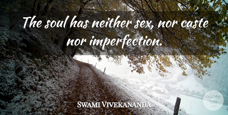 Swami Vivekananda Quote About Sex, Imperfection, Soul: The Soul Has Neither Sex...