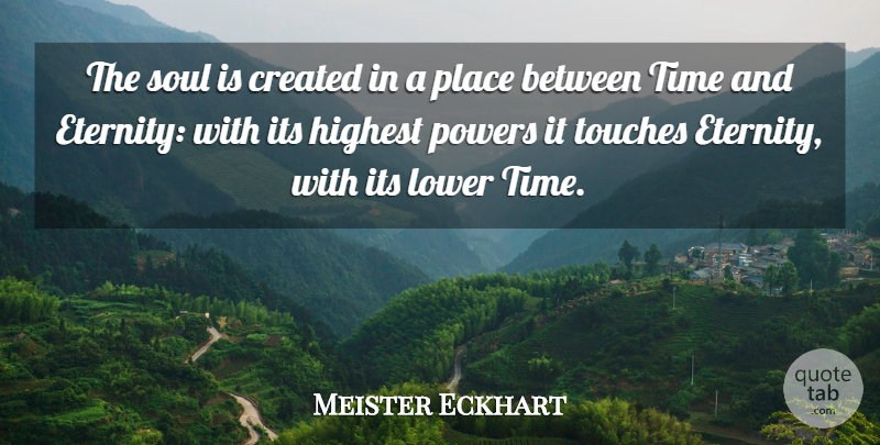 Meister Eckhart Quote About Soul, Spirituality, Eternity: The Soul Is Created In...