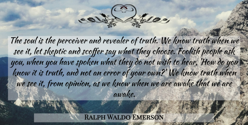 Ralph Waldo Emerson Quote About Truth, Errors, People: The Soul Is The Perceiver...