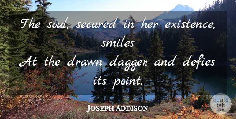 Joseph Addison Quote About Courage, Soul, Daggers: The Soul Secured In Her...