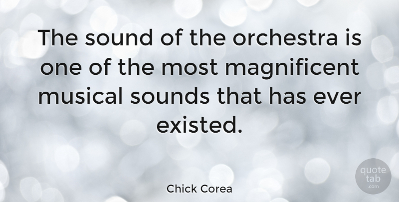 Chick Corea Quote About American Musician, Musical, Sounds: The Sound Of The Orchestra...