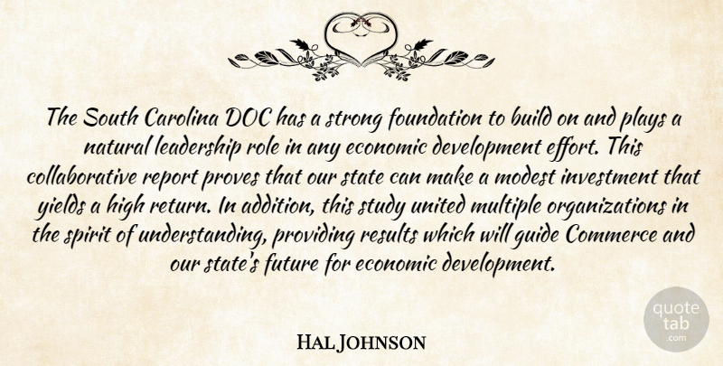 Hal Johnson Quote About Build, Carolina, Commerce, Economic, Foundation: The South Carolina Doc Has...