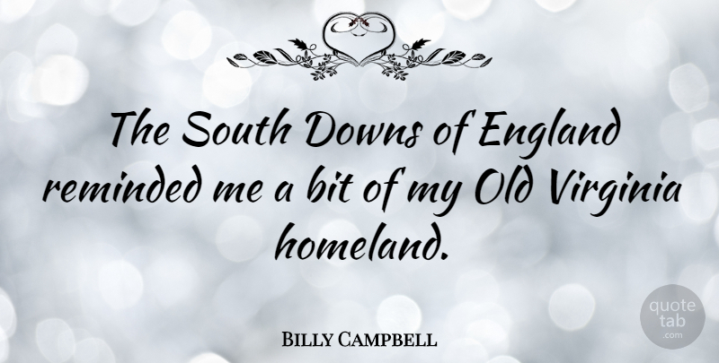 Billy Campbell Quote About Virginia, England, Homeland: The South Downs Of England...