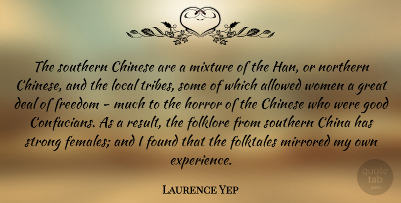 Laurence Yep Quote About Allowed, China, Chinese, Deal, Experience: The Southern Chinese Are A...