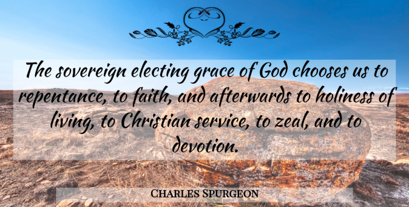 Charles Spurgeon Quote About Christian, Grace, Holiness: The Sovereign Electing Grace Of...