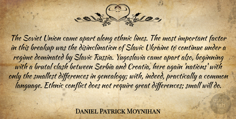 Daniel Patrick Moynihan Quote About Breakup, Russia, Ukraine: The Soviet Union Came Apart...
