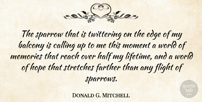 Donald G. Mitchell Quote About American Musician, Calling, Edge, Farther, Flight: The Sparrow That Is Twittering...