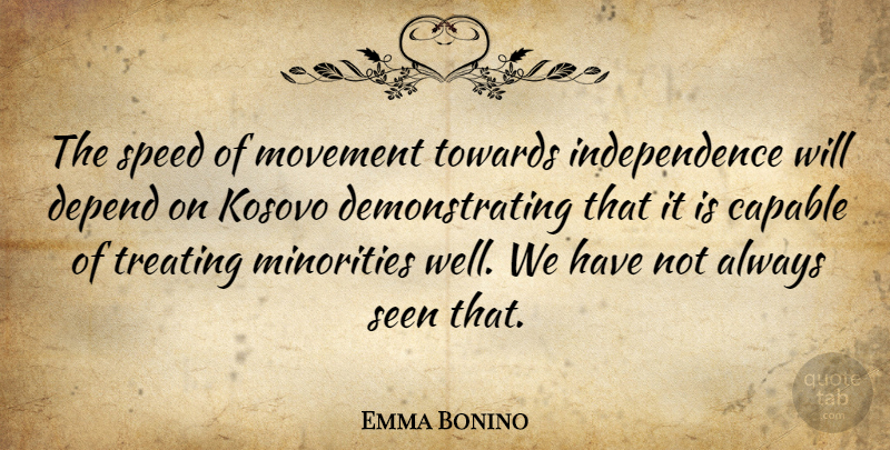 Emma Bonino Quote About Independence, Minorities, Movement: The Speed Of Movement Towards...