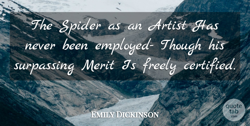Emily Dickinson Quote About Artist, Spiders, Merit: The Spider As An Artist...
