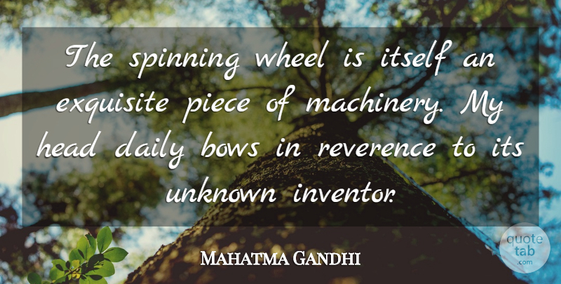 Mahatma Gandhi Quote About Spinning, Bows, Wheels: The Spinning Wheel Is Itself...