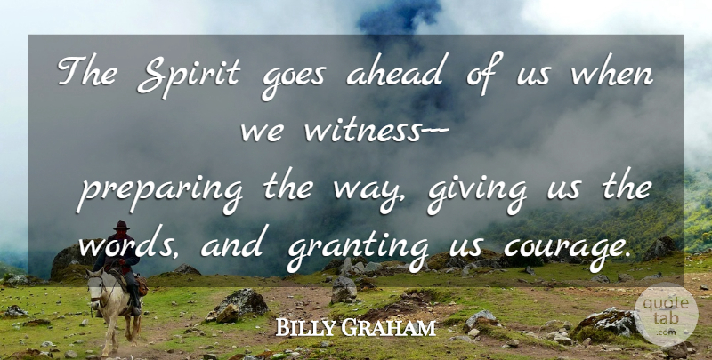 Billy Graham Quote About Giving, Way, Spirit: The Spirit Goes Ahead Of...