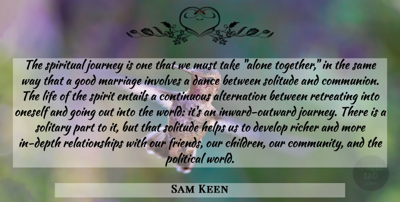 Sam Keen Quote About Spiritual, Children, Journey: The Spiritual Journey Is One...