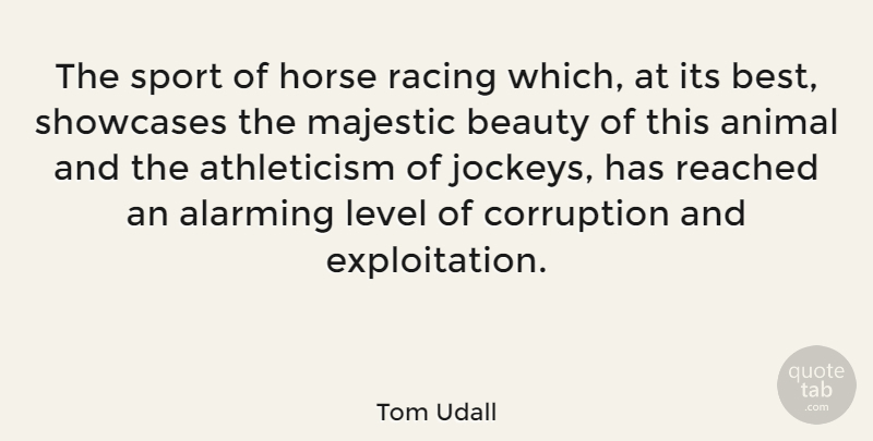 Tom Udall Quote About Sports, Horse, Animal: The Sport Of Horse Racing...