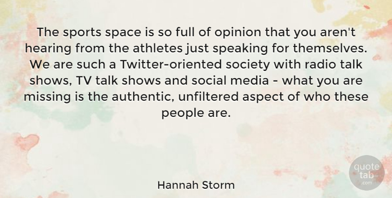 Hannah Storm Quote About Aspect, Athletes, Full, Hearing, Media: The Sports Space Is So...