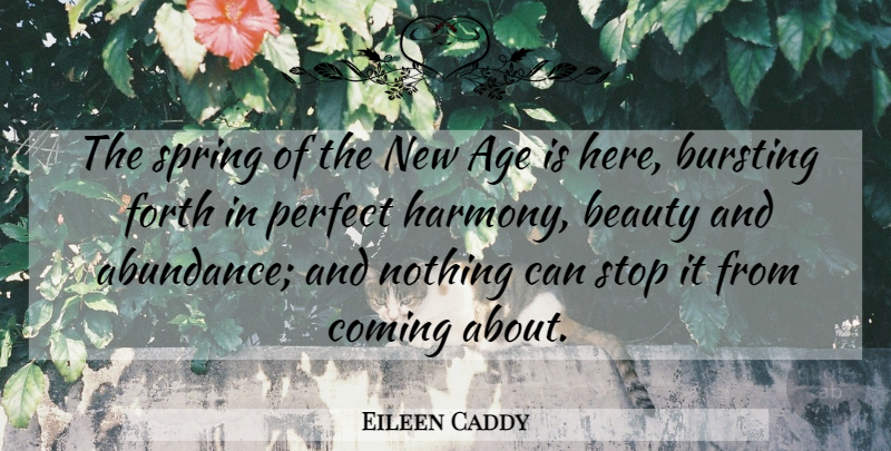 Eileen Caddy Quote About Spiritual, Spring, Perfect: The Spring Of The New...