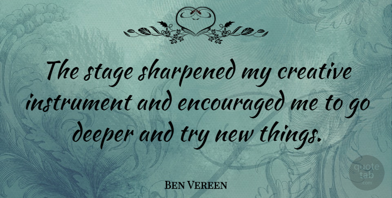 Ben Vereen Quote About Creative, Trying, Stage: The Stage Sharpened My Creative...