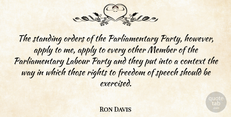 Ron Davis Quote About Apply, Context, Freedom, Labour, Member: The Standing Orders Of The...