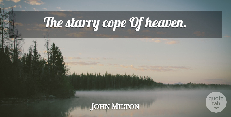 John Milton Quote About Heaven: The Starry Cope Of Heaven...