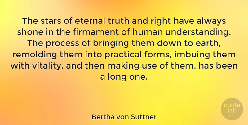 Bertha von Suttner Quote About Bringing, Eternal, Firmament, Human, Practical: The Stars Of Eternal Truth...