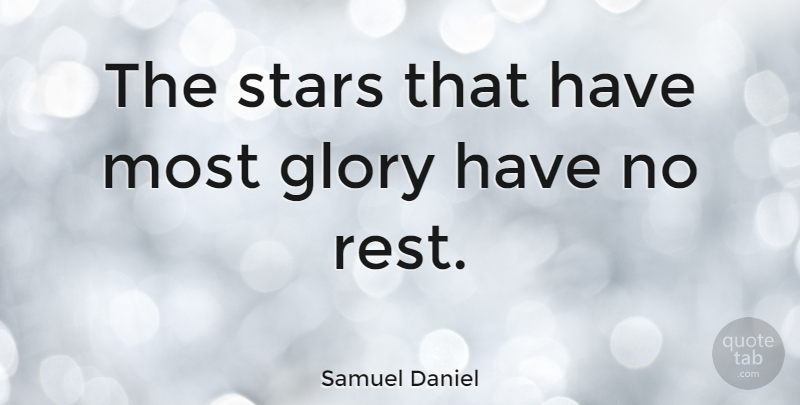 Samuel Daniel Quote About Stars, Glory: The Stars That Have Most...