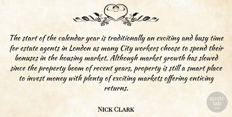 Nick Clark Quote About Agents, Although, Boom, Busy, Calendar: The Start Of The Calendar...