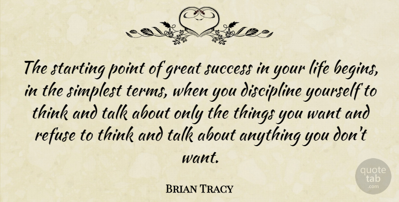 Brian Tracy Quote About Thinking, Discipline, Want: The Starting Point Of Great...