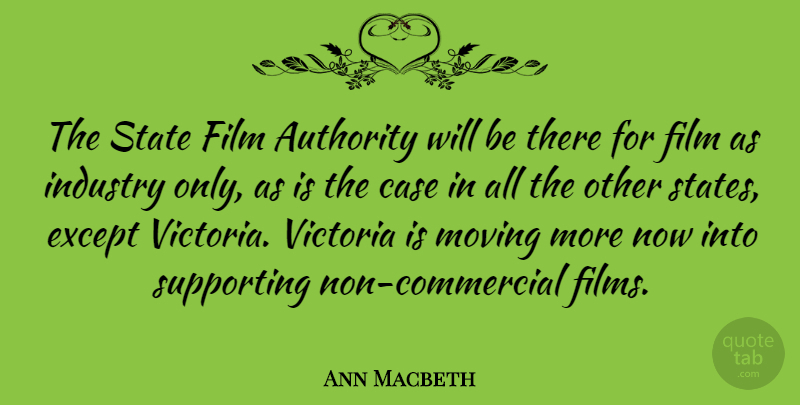 Ann Macbeth Quote About Moving, Film, Authority: The State Film Authority Will...