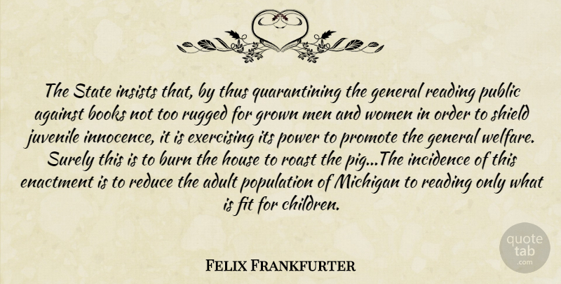 Felix Frankfurter Quote About Children, Book, Reading: The State Insists That By...