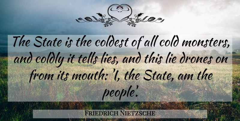 Friedrich Nietzsche Quote About Lying, People, Drones: The State Is The Coldest...