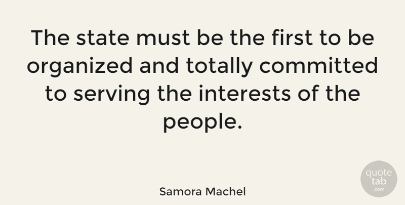 Samora Machel Quote About People, Firsts, States: The State Must Be The...