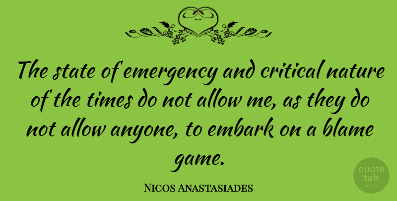 Nicos Anastasiades Quote About Allow, Critical, Embark, Emergency, Nature: The State Of Emergency And...