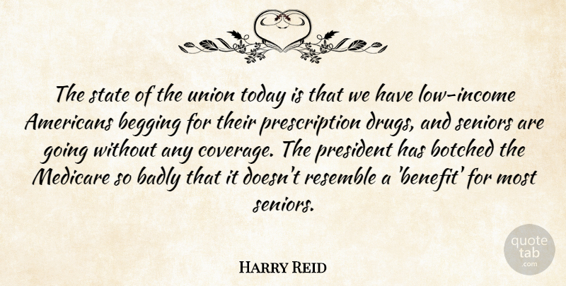 Harry Reid Quote About Badly, Begging, Medicare, President, Resemble: The State Of The Union...