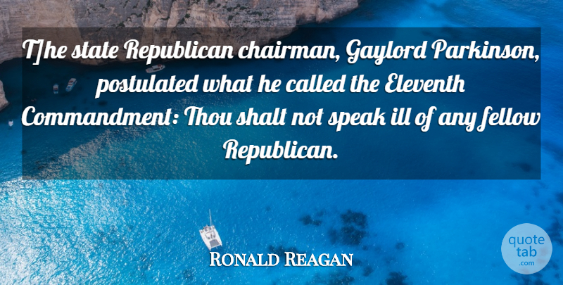 Ronald Reagan Quote About Speak, Republican, Politician: The State Republican Chairman Gaylord...