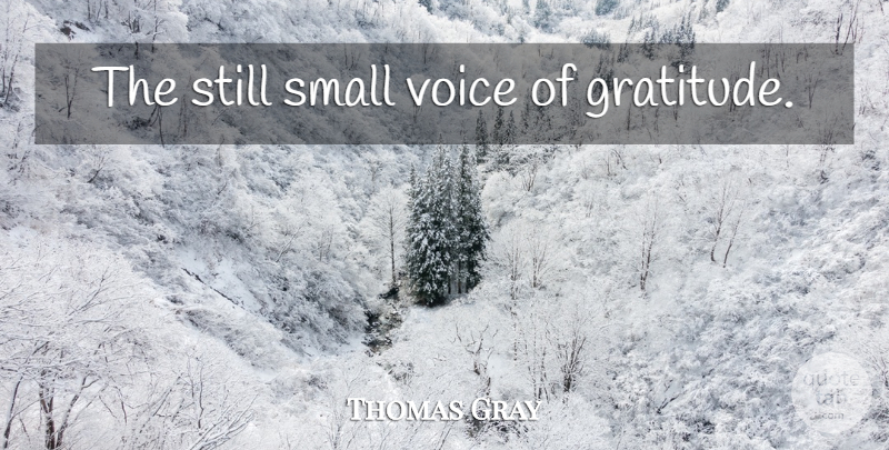 Thomas Gray Quote About Gratitude, Voice, Stills: The Still Small Voice Of...
