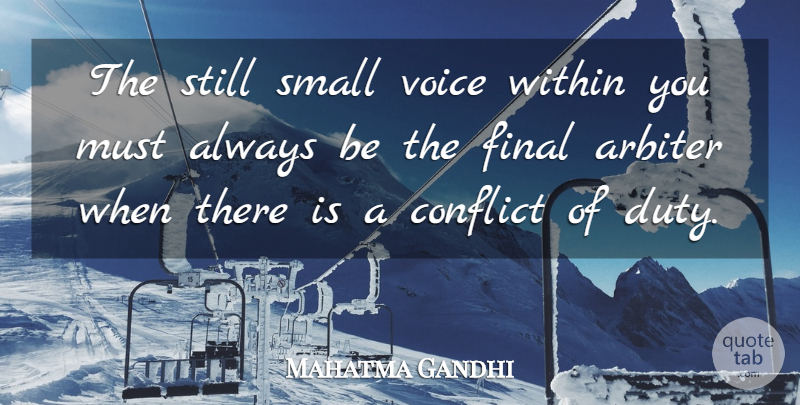 Mahatma Gandhi Quote About Voice, Finals, Conflict: The Still Small Voice Within...