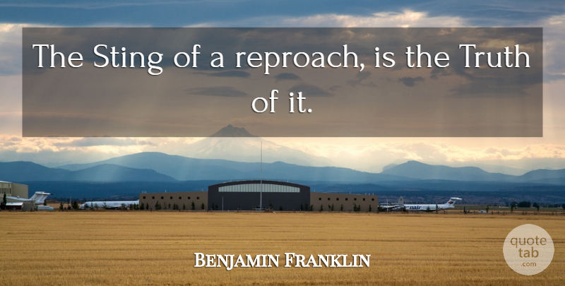 Benjamin Franklin Quote About Poor Richard, Reproach: The Sting Of A Reproach...