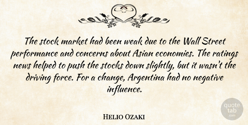 Helio Ozaki Quote About Argentina, Asian, Concerns, Driving, Due: The Stock Market Had Been...