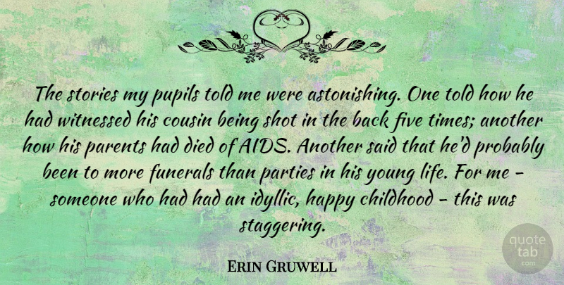 Erin Gruwell Quote About Childhood, Cousin, Died, Five, Funerals: The Stories My Pupils Told...