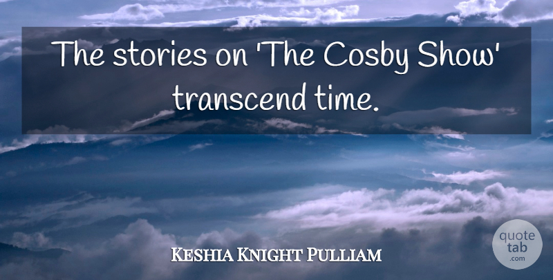 Keshia Knight Pulliam Quote About Cosby, Time: The Stories On The Cosby...