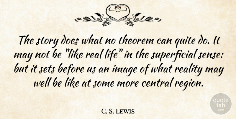 C. S. Lewis Quote About Real, Stories, May: The Story Does What No...