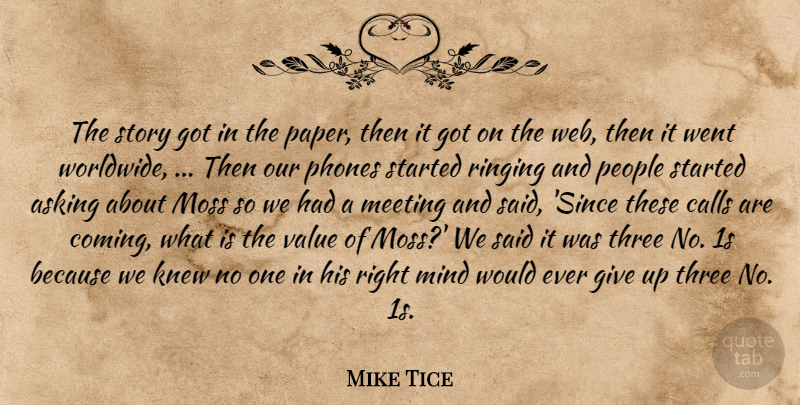 Mike Tice Quote About Asking, Calls, Knew, Meeting, Mind: The Story Got In The...