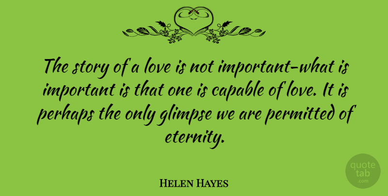 Helen Hayes Quote About Glimpse, Love, Perhaps, Permitted: The Story Of A Love...