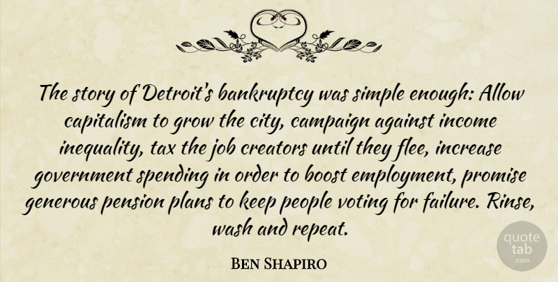 Ben Shapiro Quote About Jobs, Simple, Government: The Story Of Detroits Bankruptcy...