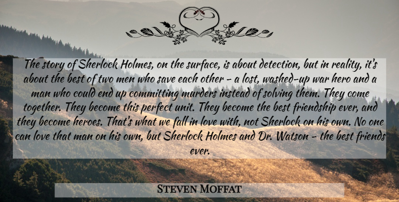 Steven Moffat Quote About Falling In Love, War, Hero: The Story Of Sherlock Holmes...